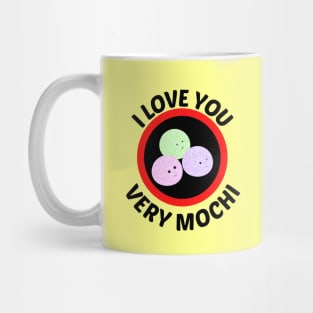 I Love You Very Mochi - Mochi Pun Mug